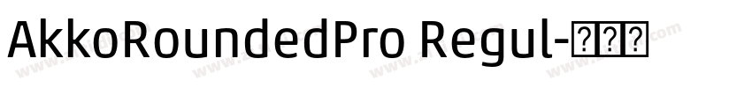 AkkoRoundedPro Regul字体转换 AkkoRoundedPro Regul字体转换